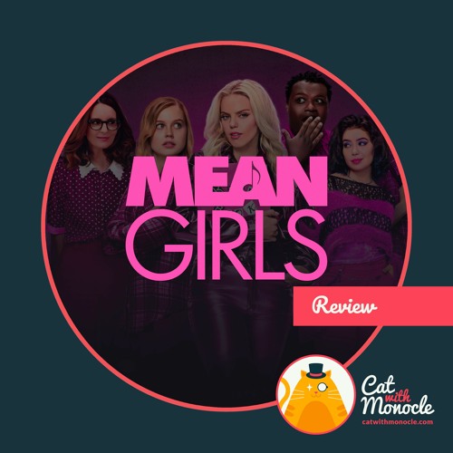 Stream episode Mean Girls Movie Review by Cat with Monocle podcast Listen online for free on SoundCloud
