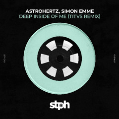 STPH349 Astrohertz, Simon Emme - Deep Inside Of Me (TITVS Remix)