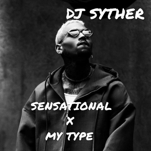 SENSATIONAL X MY TYPE (EDIT)