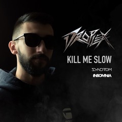 Kill Me Slow (Droplex RMX) [Cut Version]