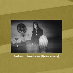 bülow - Sundress [Heim remix]
