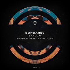 Bondarev - Shadow (Anthem Of The Past Cinematic Mix)