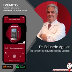 [16] Dr. Eduardo Aguiar - Tratamento ambulatorial das varizes