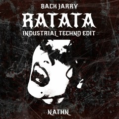 BACK JARRY - RATATA [NATHN INDUSTRIAL TECHNO EDIT]