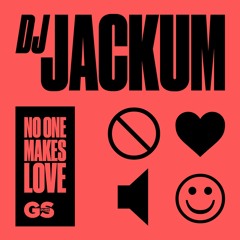 DJ Jackum - No One Makes Love