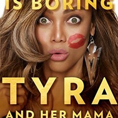 [Get] EPUB 📋 Perfect Is Boring: 10 Things My Crazy, Fierce Mama Taught Me About Beau