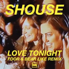 Shouse - Love Tonight (FooR x Bear Like Remix) [FREE DOWNLOAD]