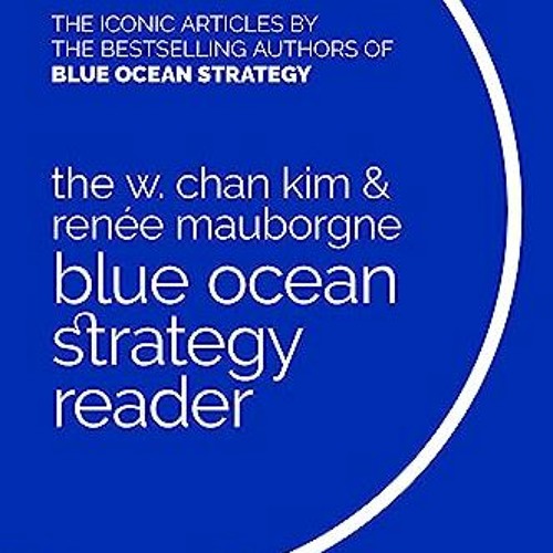 Stream The W Chan Kim And Ren E Mauborgne Blue Ocean Strategy 