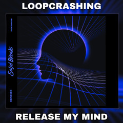 Loopcrashing - Release My Mind (Original Electro-Breaks Mix)