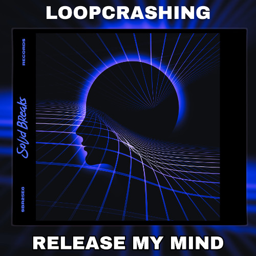 Loopcrashing - Release My Mind (Original Electro-Breaks Mix)