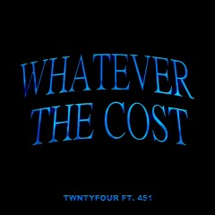 Whatever The Cost Ft. 451