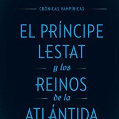 READ EPUB 📑 El principe Lestat y los reinos de la Atlantida/ Prince Lestat and the R