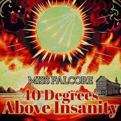 40 Degrees Above Insanity