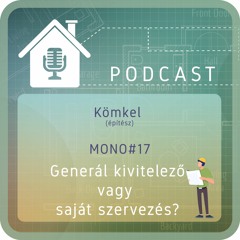 MONO#17: Generálkivitelező vagy saját szervezés?