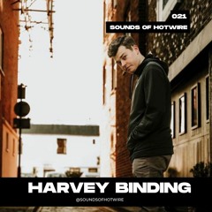 Sounds of Hotwire 021 - Harvey Binding