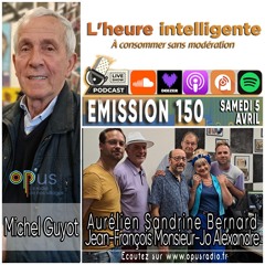 L’heure intelligente EM150 - 5/04/25 : Michel Guyot, Chateau de St Fargeau, Guedelon...