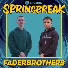 FaderBrothers - Sputnik Spring Break Campstage 2024