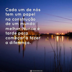 Tenha o propósito de fazer um mundo melhor