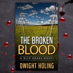 Dwight Holing & THE BROKEN BLOOD With Pamela Fagan Hutchins On Crime & Wine