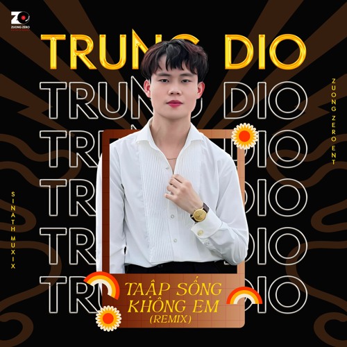 Tập Sống Không Em - Trung Dio x Sinath Muxix