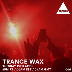 Trance Wax Radio - Episode 006