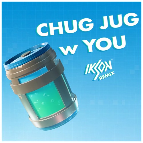 Chug jug with you