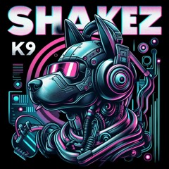 SHAKEZ - K9