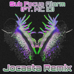 Alarm - Sub Focus (ft.MC ID) [Jocasta Remix]