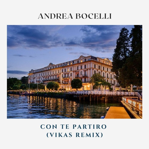 Andrea Bocelli Con Te Partiro (Vikas Remix)