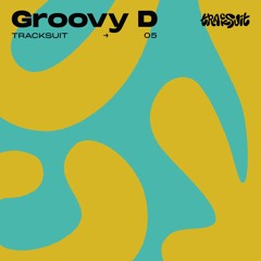 TRACKSUIT 05 → Groovy D
