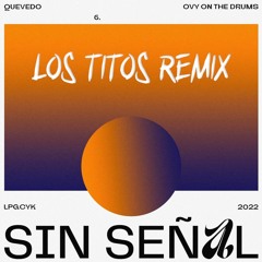 Quevedo, Ovy On The Drums - Sin Señal (LOS TITOS House Remix)