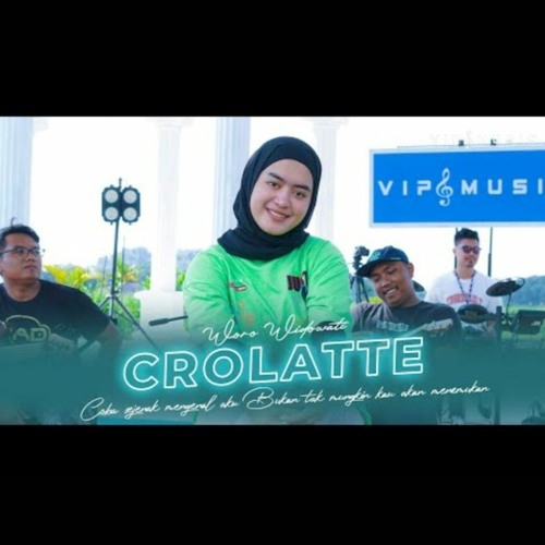 Crolatte - Woro Widowati (Official Live Music)