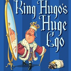 [Get] [PDF EBOOK EPUB KINDLE] King Hugo's Huge Ego by  Chris Van Dusen 📦