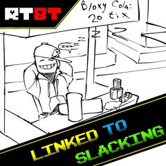 Linked to Slacking.