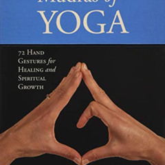 [DOWNLOAD] KINDLE 📘 Mudras of Yoga: 72 Hand Gestures for Healing and Spiritual Growt