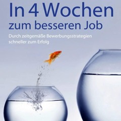 [EBOOK] READ In 4 Wochen zum besseren Job: Durch zeitgem??e Bewerbungsstrategien