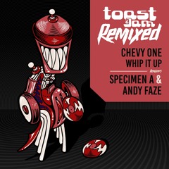Chevy One - Whip It Up (Andy Faze Remix) [Toast & Jam Recordings]