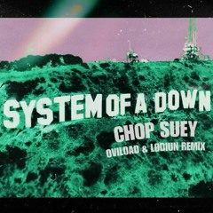 System of A Down - Chop Suey! (OviLoad & LØDIUN Remix)