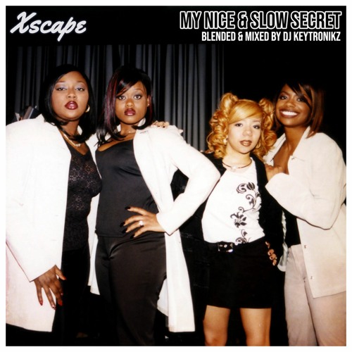Xscape - My Nice & Slow Secret