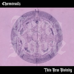 Chemtrailz - This New Divinity E.P. [Out Now]
