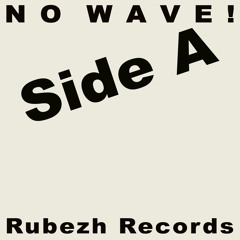No Wave! x Rubezh Records cassete: side A (No Wave! Mix)