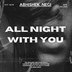 ALL NIGHT WITH YOU