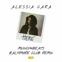 Alessia Cara - Here (Baltimore Club Remix)