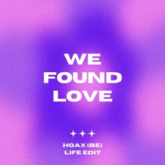 Rihanna - We Found Love [Hoax (BE) 'Life' Edit]