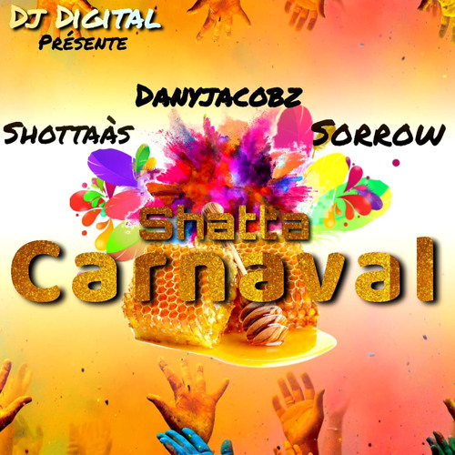 Stream Shatta Carnaval - Dany Jacobz ' Shottaàs ' Sorrow - 2022.mp3 by  Dj-Digital-972 (2ème Compte) | Listen online for free on SoundCloud