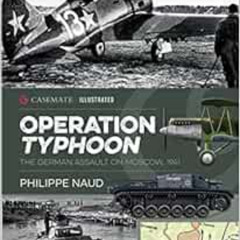 free EPUB 📨 Operation Typhoon: The German Assault on Moscow, 1941 (Casemate Illustra