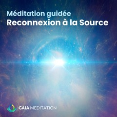 Reconnectez-Vous à la Source avec cette Méditation Guidée Puissante