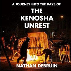 PDF✔read❤online THE KENOSHA UNREST: A journey into the days of the Kenosha Unrest