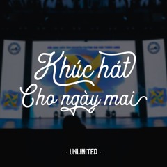 KHÚC HÁT CHO NGÀY MAI ( NHẠC KHÚC QUÂN HÀNH MHX - UnlimiteD )