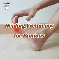 Healing Frequency for Bunions - Spooky2 Rife Frequencies